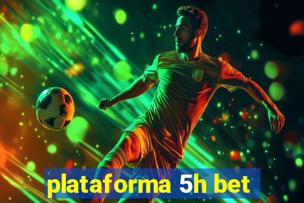 plataforma 5h bet